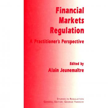 Financial Markets Regulation: A Practitioner's Perspective