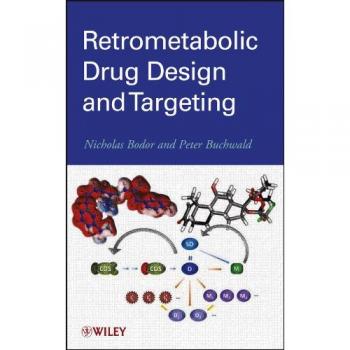 Retrometabolic Drug Design and Targeting