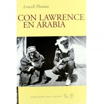 Lowell Thomas Con Lawrence En Arabia Ediciones Del Viento