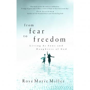 FROM FEAR TO FREEDOM: Living as Sons & Daughters of God