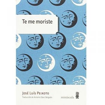Te me moriste - José Luís Peixoto