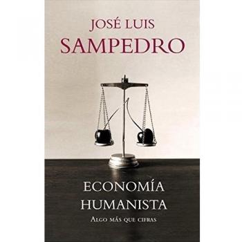 Economía humanista: Algo más que cifras - Jose Luis Sampedro