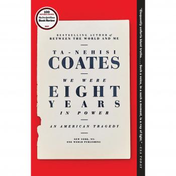 We Were Eight Years in Power: An American Tragedy by Ta-Nehisi Coates (Paperback)