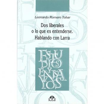 DOS LIBERALES O LO QUE ES ENTENDERSE HABLANDO CON LARRA