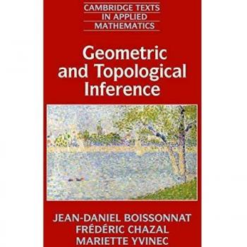Inferencia Geométrica y Topológica (Textos de Cambridge en Matemáticas Aplicadas, Volumen 57)