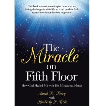 The Miracle on Fifth Floor: How God Healed Me with His Miraculous Hands
