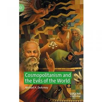 Cosmopolitanism and Global Challenges: A Critical Examination by Michael H. Dearmey