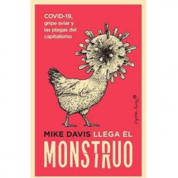 Llega el monstruo: COVID-19, gripe aviar y las plagas del capitalismo