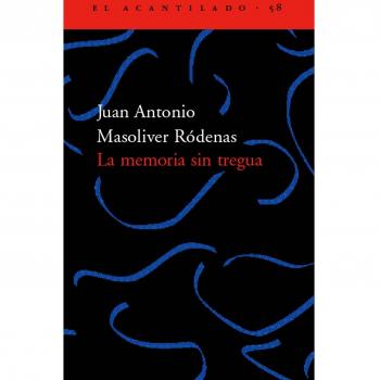 La memoria sin tregua - Juan Antonio Masoliver Ródenas