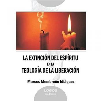 La Extincion del Espiritu En La Teologia de La Liberacion