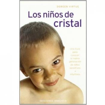 Los niños de cristal: Una Guia Para Conocer la Nueva Generacion de Ninos Sensitivos E Intuitivos