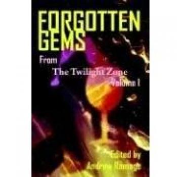 Twilight Zone Television Script Anthology: Forgotten Gems Volume 1