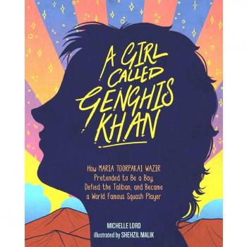 A Girl Called Genghis Khan: The Inspiring True Story of Maria Toorpakai Wazir, Defying the Taliban and Achieving Greatness in Squash