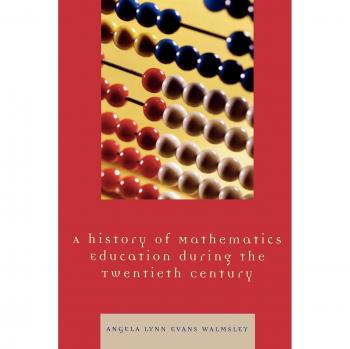 Twentieth Century Mathematics Education: Comprehensive Historical Analysis
