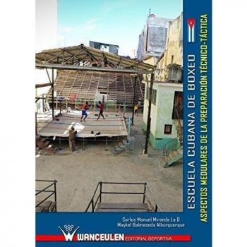 Escuela Cubana de Boxeo: aspectos medulares de la preparaciÑn t_cnica-tàctica: aspectos medulares de la preparacion tecnico-tactica