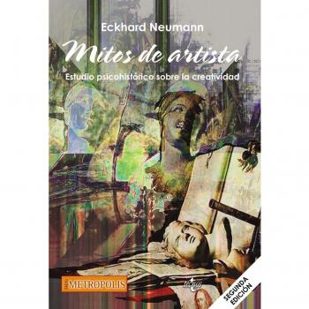 Mitos de artista: Estudio psicohistórico sobre la creatividad