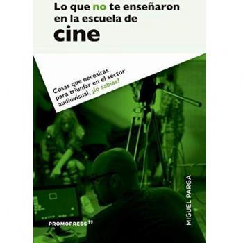 LO QUE NO TE ENSEÑARON EN LA ESCUELA DE CINE