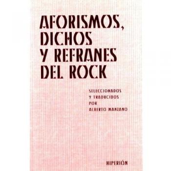 Aforismos, dichos y refranes del rock: seleccionados y traducidos por Alberto Manzano: 199