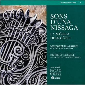 Sons D'Una Nissaga: La música dels Güell / La música de los Güell / The music of the Güell family: 7