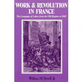 Work and Revolution in France: The Language of Labor from the Old Regime to 1848
