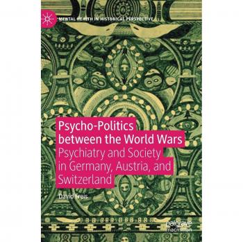 Psycho-Politics between the World Wars: Psychiatry and Society in Germany, Austria, and Switzerland