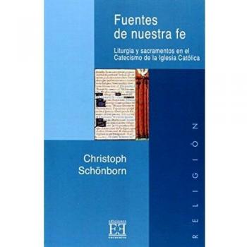 Fuentes de nuestra fe: Liturgia y sacramentos en el Catecismo de la Iglesia Católica