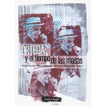 ORTEGA Y EL TIEMPO DE LAS MASAS