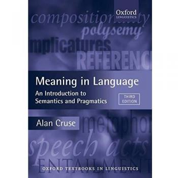 Meaning in Language: An Introduction to Semantics and Pragmatics