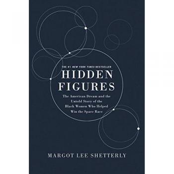 Hidden Figures Illustrated Edition: The American Dream and the Untold Story of the Black Women Mathematicians Who Helped Win the Space Race