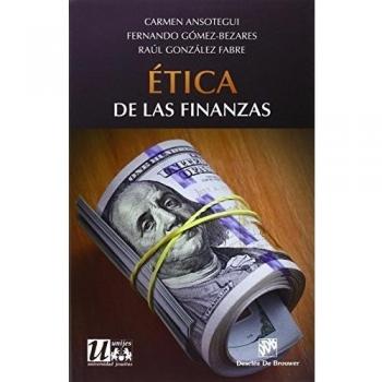 Ãtica de las finanzas - Ansotegui Olcoz, Carmen; Gómez-bezares Pascual, Fernando; González Fabra, Raúl