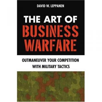 Business Warfare Strategies: Outmaneuver Your Competition with Military Tactics by David W. Leppanen (Paperback Edition)