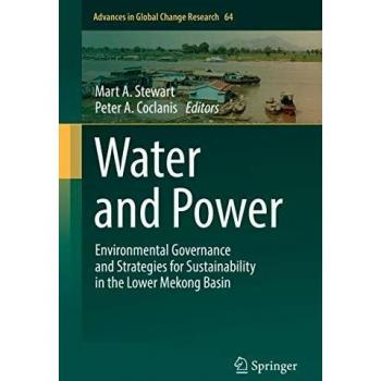 Water and Power: Environmental Governance and Strategies for Sustainability in the Lower Mekong Basin: 64