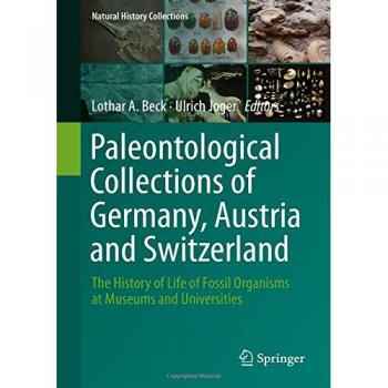 Paleontological Collections of Germany, Austria and Switzerland: The History of Life of Fossil Organisms at Museums and Universities