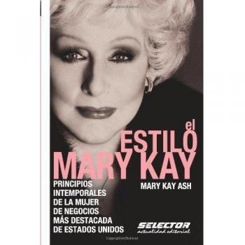 El estilo Mary Kay: Principios intemporales de la mujer de negocios más destacada de Estados Unidos