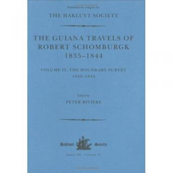 The guiana travels of robert schomburgk volume ii the boundary survey 1840z1844 boundary survey 18401844 v 2 hakluyt society third series