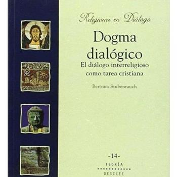 Dogma dialógico. El dialogo interreligioso como tarea cristiana