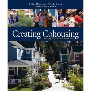 Creating Cohousing: Building Sustainable Communities