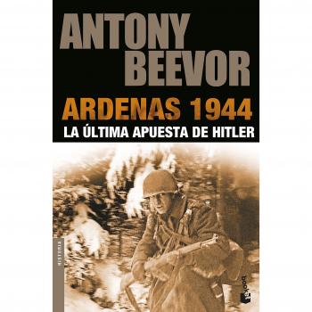 Ardenas 1944: La última apusta de Hitler - Antony Beevor
