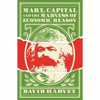 Marx, Capital y la Locura de la Razón Económica - David Harvey