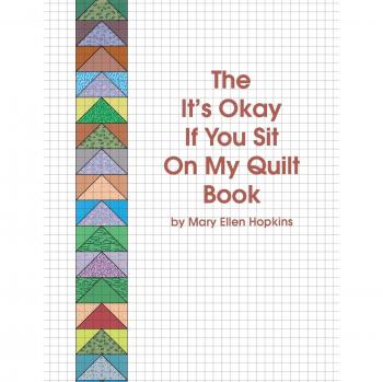 It's Okay If You Sit on My Quilt: A Quilting Guide by Mary Ellen Hopkins