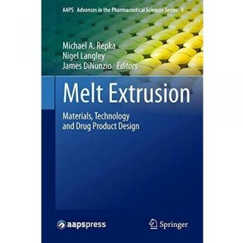 Melt Extrusion: Materials, Technology and Drug Product Design: 9