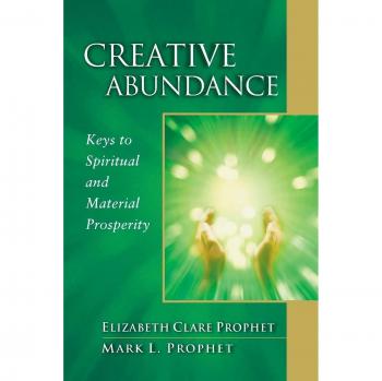 Creative Abundance: Keys to Spiritual and Material Prosperity