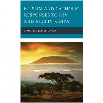 Respuestas Musulmanas y Católicas al VIH y SIDA en Kenia (Etnografías de la Religión)