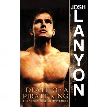 Death of a Pirate King: The Adrien English Mysteries Volume 4 by Josh Lanyon