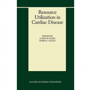Cardiac Disease Resource Utilization: Developments in Cardiovascular Medicine Volume 216
