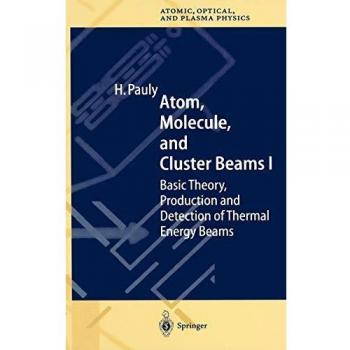 Atom, Molecule, and Cluster Beams I by Hans Pauly - Springer Edition