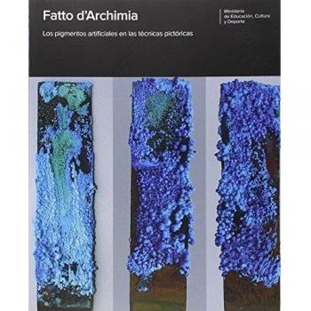 Fatto d'Archimia. Los pigmentos artificiales en las técnicas pictóricas