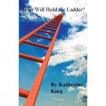 Quién Sostendrá la Escalera? - Edición en Rústica de Katherine King
