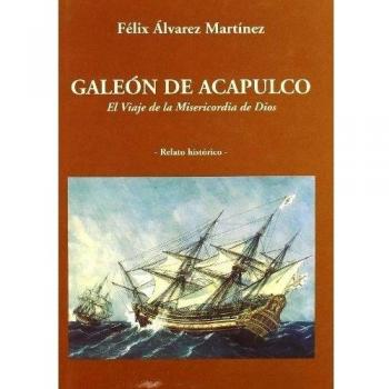 Galeón de Acapulco: El viaje de la Misericordia de Dios
