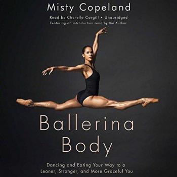 Ballerina Body: Dancing and Eating Your Way to a Lighter, Stronger, and More Graceful You